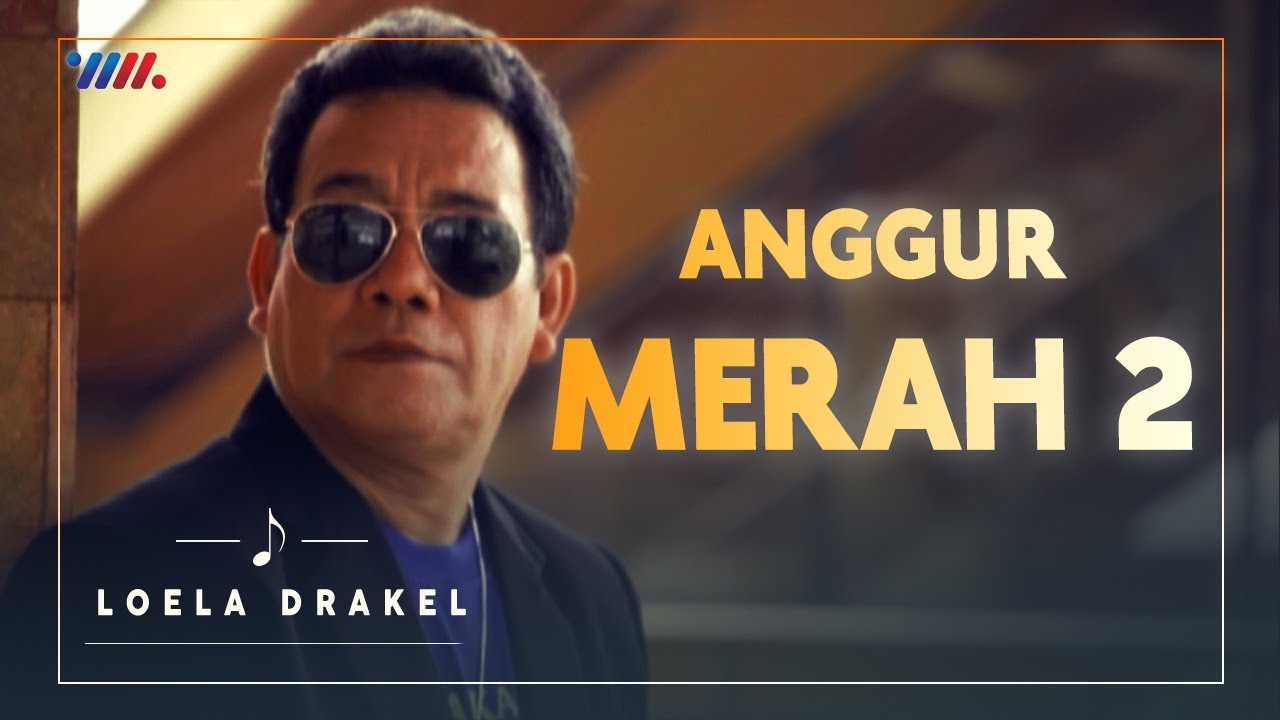 Lirik Lagu Anggur Merah 2 Ciptaan Loela Drakel